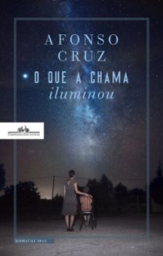 o que a chama iluminou (ebook)-afonso cruz-9789895834600