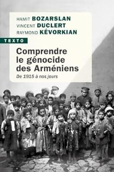 comprendre le genocide des armeniens : de 1915 a nos jours-hamit bozarslan-9791021052000