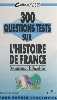 300 questions tests sur l'histoire de france (1). des origines a la revolution (ebook)-nathan grigorieff-9791037627100