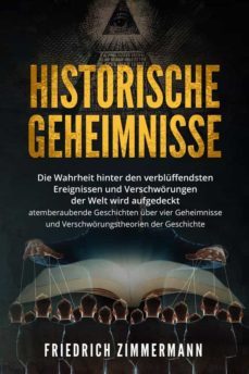 historische geheimnisse. die wahrheit hinter den verblüffendsten ereignissen und verschwörungen der welt wird aufgedeckt - atemberaubende geschichten über vier geheimnisse und verschwörungstheorien der geschichte! (ebook)-9791221413700