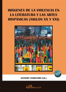 imagenes de la violencia en la literatura y las artes hispanicas (siglos xx y xxi) (ebook)-antonio candeloro-9791370065300