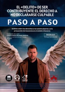 el delito de ser contribuyente: el derecho a no declararse culpab le. paso a paso-departamento de documentacion iberley-9791370113100