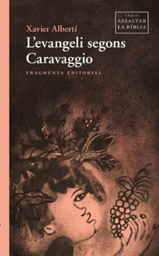l& x02019;evangeli segons caravaggio-xavier alberti-9791387548100