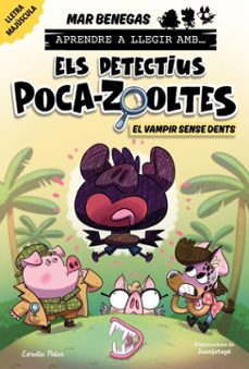 aprendre a llegir amb els detectius poca-zooltes 12. el vampir sense dents (ebook)-mar benegas-9791387783600