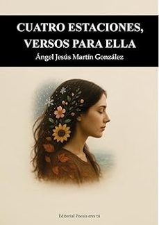 cuatro estaciones, versos para ella-angel jesus martin gonzalez-9791387806200