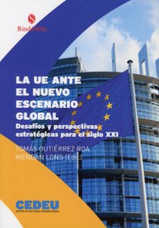 ue ante el nuevo escenario global. desafíos y perspectivas estrat égicas para el siglo xxi-tomas gutierrez roa-9791387929800