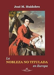 la nobleza no titulada en europa-jose manuel huidobro moya-9791388065200