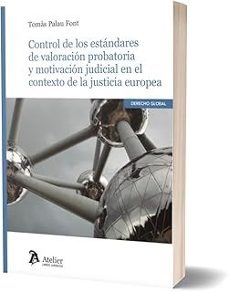 control de los estándares de valoración probatoria y motivación j udicial en el contexto de la justicia europea-tomas palau font-9791388096600