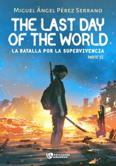 the last day of the world. la batalla por la supervivencia. parte ii (ebook)-9791388225000