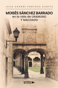 moisés sánchez barrado en la vida de unamuno y machado-juan andres sanchez garcia-9791388243400