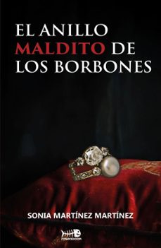 el anillo maldito de los borbones-sonia martinez martinez-9791399033700