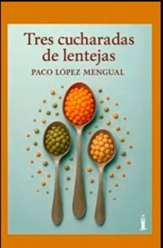 tres cucharadas de lentejas-francisco lopez mengual-9791399062700
