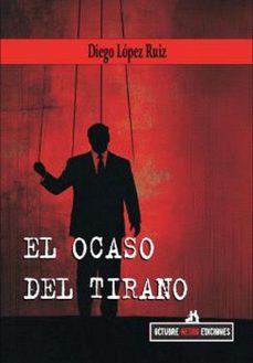 el ocaso del tirano-diego lopez ruiz-9791399103700