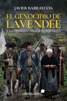 el genocidio de la vendee y la primera cruzada moderna-javier barraycoa-9791399206500