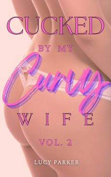 cucked by my curvy wife, volume 2-lucy parker-9798223949800