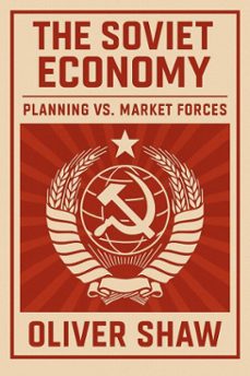 the soviet economy: planning vs. market forces (ebook)-oliver shaw-9798227226600