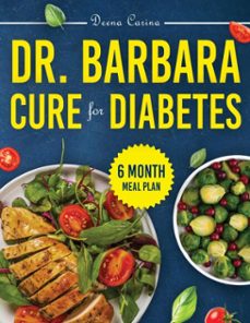 dr. barbara cure for diabetes: the complete 6-month plan to balance blood sugar and naturally reverse type 2 diabetes with proven remedies and easy recipes (ebook)-zofia helena cieslak-deena carina-9798230004400