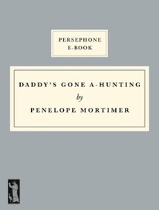 daddys gone a-hunting (ebook)-penelope mortimer-9798230363200