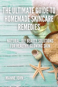 the ultimate guide to homemade skincare remedies (ebook)-manne john-9798230446200