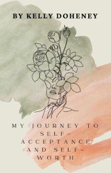 my journey to self-acceptance and self-worth (ebook)-kelly doheney-9798233082900