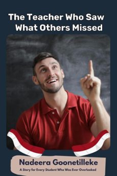 the teacher who saw what others missed (ebook)-nadeera goonetilleke-9798233421600