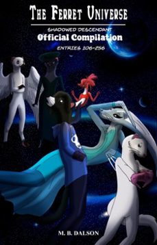 the ferret universe: shadowed descendant (official compilation: entries 106-256) (ebook)-m.b. dalson-9798233657900