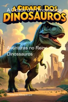 a cidade dos dinossauros (ebook)-rhadames albuquerque-9798284402900