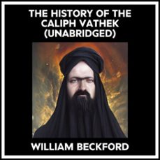 the history of the caliph vathek (unabridged) (audiolibro)-william beckford-9798822557000