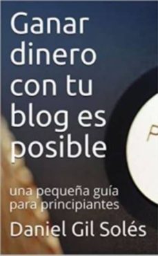ganar dinero con tu blog es posible (ebook)-daniel gil soles-cdlap00011000