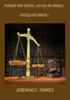 porque não existe justiça no brasil!-jeremias f. torres-3410001867910