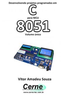 desenvolvendo projetos programados em c para mcu 8051 volume unico (ebook)-vitor amadeu souza-3410002401410