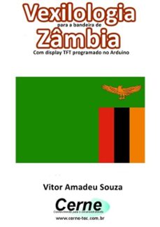 vexilologia para a bandeira do zambia com display tft programado no arduino (ebook)-vitor amadeu souza-3410002587510