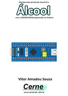 monitorando atraves do visual c@ o alcool com o stm32f103c8 programado no arduino (ebook)-vitor amadeu souza-3410003424210