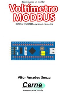 desenvolvendo um medidor voltimetro modbus rs232 no stm32f103 programado no arduino (ebook)-vitor amadeu souza-3410003437210