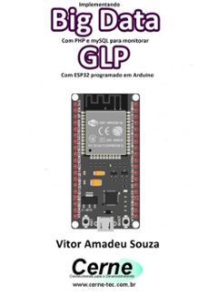 implementando big data com php e mysql para monitorar  glp com esp32 programado em arduino (ebook)-vitor amadeu souza-3410003488410