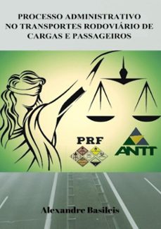 processo administrativo no transportes rodoviário de cargas e passageiros (ebook)-alexandre basileis-3410003767010