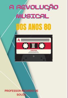a revoluço musical dos anos 80 (ebook)-professor ricardo de souza-3410007838310