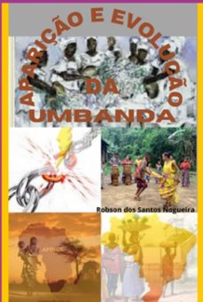 apariço e evoluço da umbanda (ebook)-robson dos santosnogueira-3410007924310