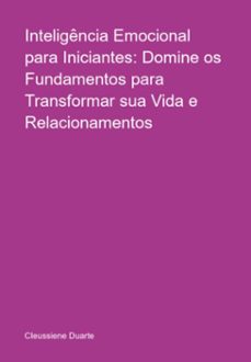 inteligencia emocional para iniciantes: domine os fundamentos para transformar sua vida e relacionamentos (ebook)-cleussiene duarte-3410008728610