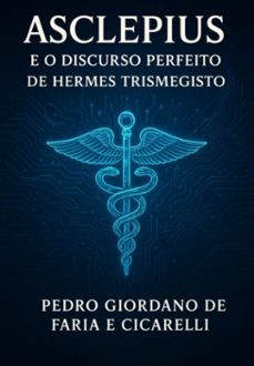 asclepius e o discurso perfeito de hermes trismegisto (ebook)-pedro giordano faria de e cicarelli-3410009031610