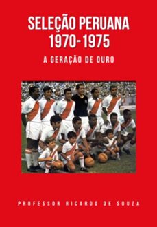 seleço peruana 1970-1975 (ebook)-professor ricardo de souza-3410009187010