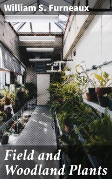 field and woodland plants (ebook)-william s. furneaux-4057664561510