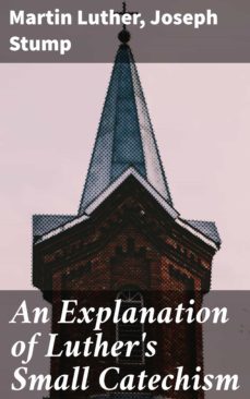 an explanation of luther's small catechism (ebook)-joseph stump-martin luther-4057664587510