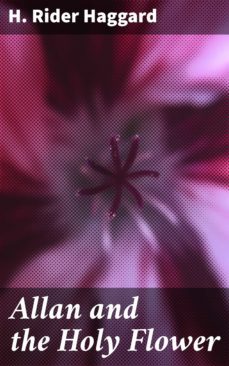allan and the holy flower (ebook)-h. rider haggard-4057664649010