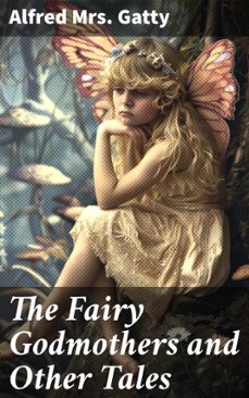 the fairy godmothers and other tales (ebook)-alfred, mrs. gatty-4064066063610
