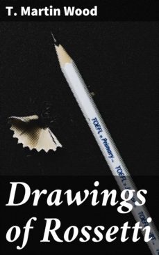 drawings of rossetti (ebook)-t. martin wood-4064066097110