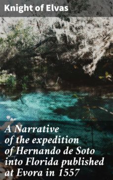 a narrative of the expedition of hernando de soto into florida published at evora in 1557 (ebook)-4064066101510
