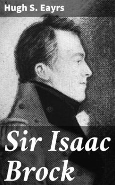 sir isaac brock (ebook)-hugh s. eayrs-4064066154110
