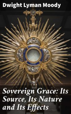sovereign grace: its source, its nature and its effects (ebook)-4064066238810