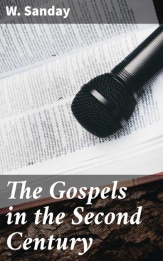 the gospels in the second century (ebook)-w. sanday-4064066244910